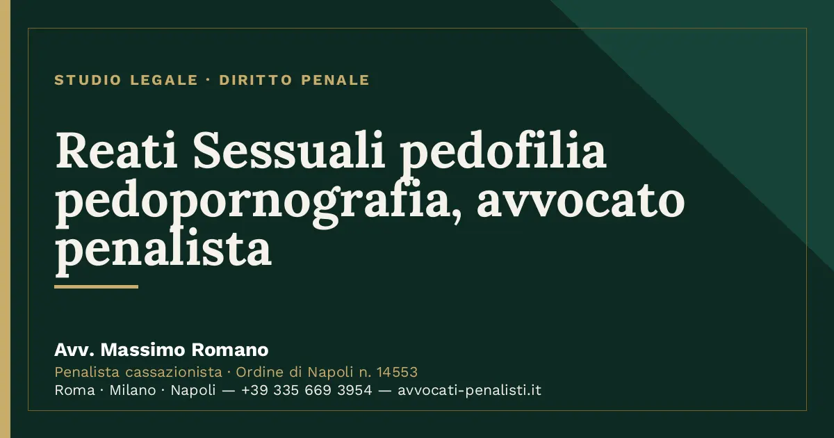 Reati Sessuali pedofilia pedopornografia, avvocato penalista — scheda dello Studio Legale Avv. Massimo Romano