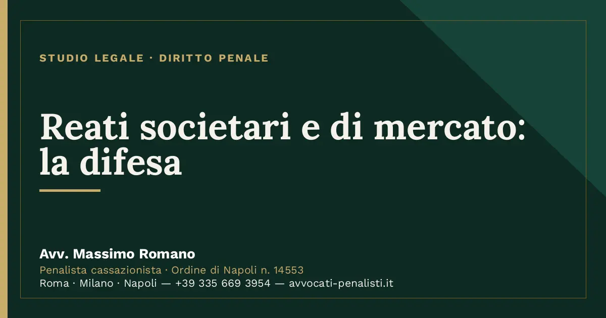 Reati societari e di mercato: la difesa — scheda dello Studio Legale Avv. Massimo Romano