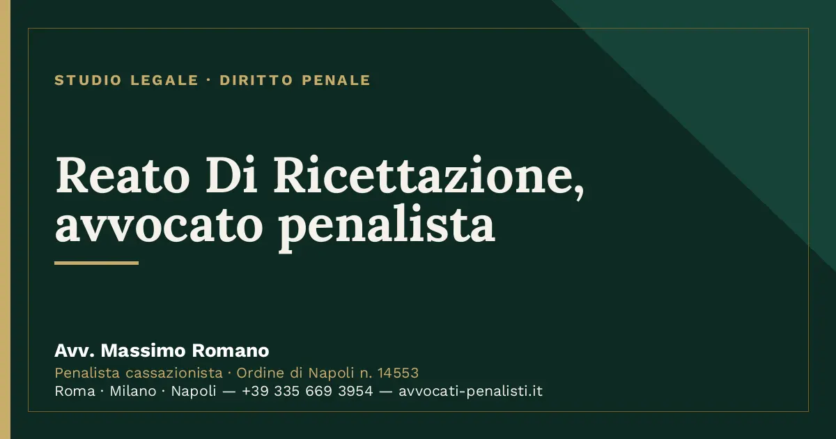 Reato Di Ricettazione, avvocato penalista — scheda dello Studio Legale Avv. Massimo Romano