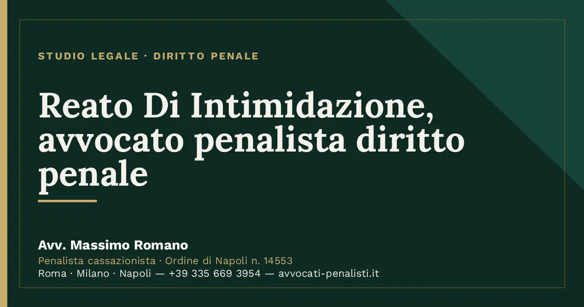 Reato Di Intimidazione, avvocato penalista diritto penale — scheda dello Studio Legale Avv. Massimo Romano