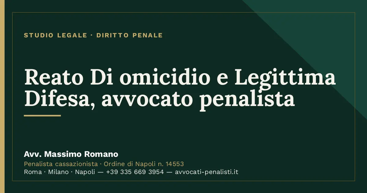 Reato Di omicidio e Legittima Difesa, avvocato penalista — scheda dello Studio Legale Avv. Massimo Romano