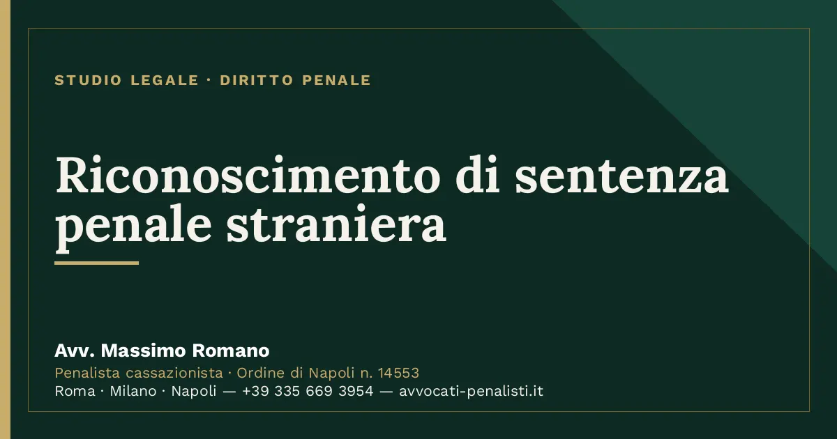 Riconoscimento di sentenza penale straniera — scheda dello Studio Legale Avv. Massimo Romano