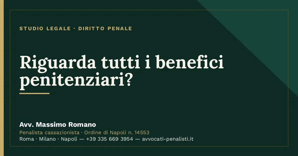 Riguarda tutti i benefici penitenziari? — scheda dello Studio Legale Avv. Massimo Romano