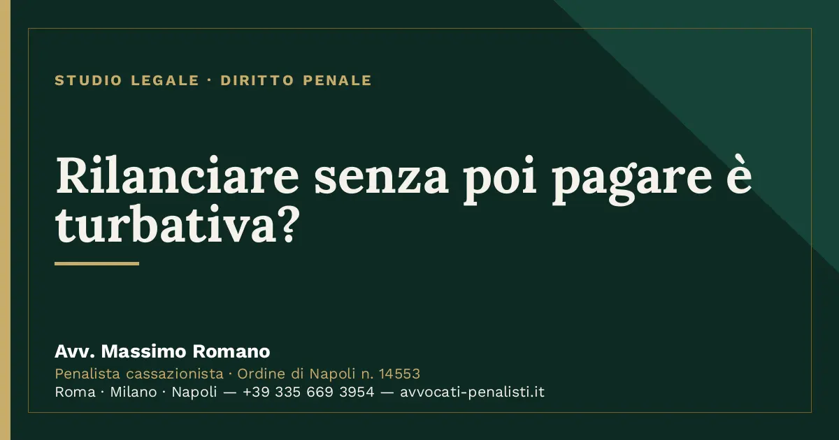 Rilanciare senza poi pagare è turbativa? — scheda dello Studio Legale Avv. Massimo Romano