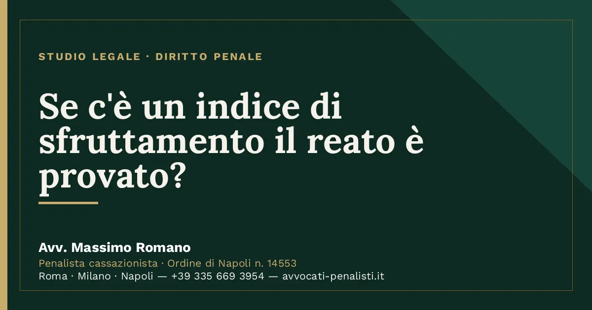 Se c'è un indice di sfruttamento il reato è provato? — scheda dello Studio Legale Avv. Massimo Romano