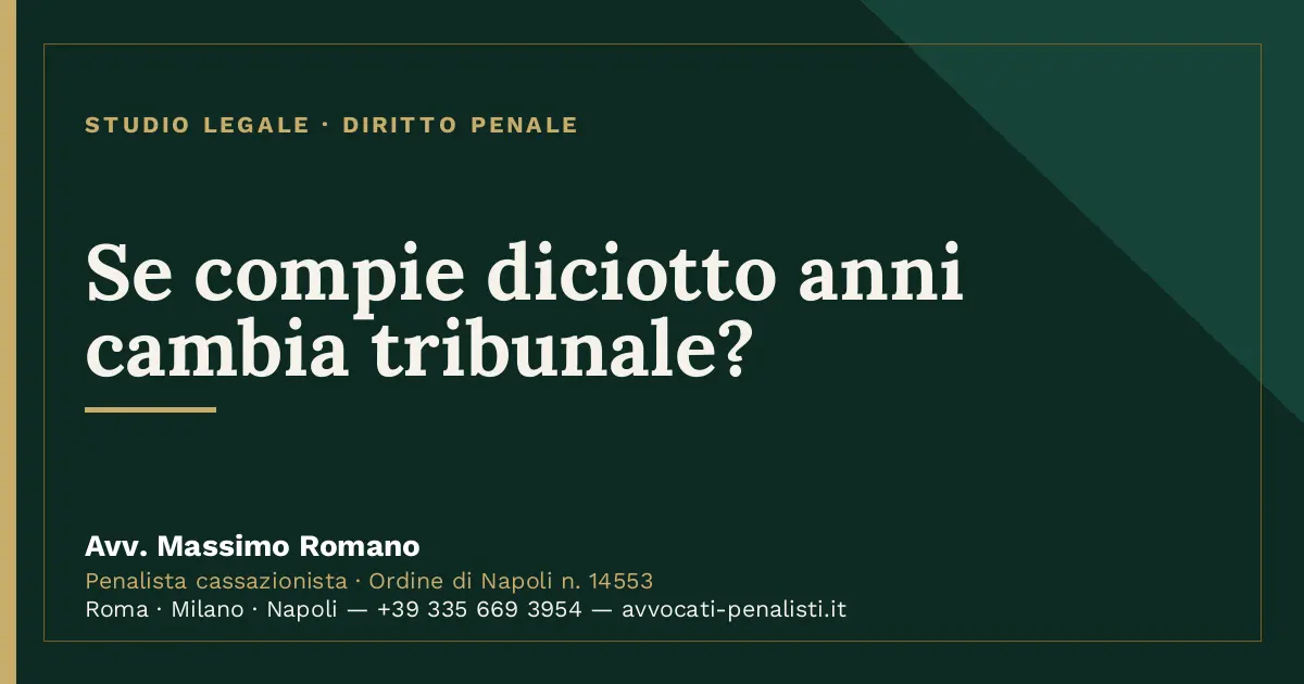Se compie diciotto anni cambia tribunale? — scheda dello Studio Legale Avv. Massimo Romano