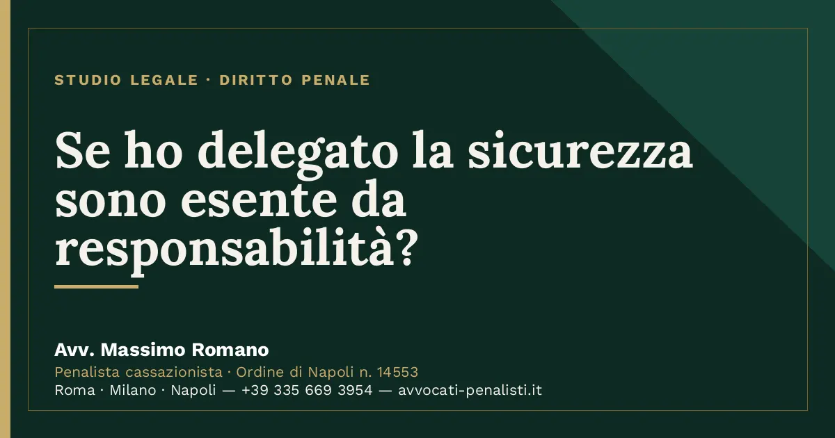 Se ho delegato la sicurezza sono esente da responsabilità? — scheda dello Studio Legale Avv. Massimo Romano