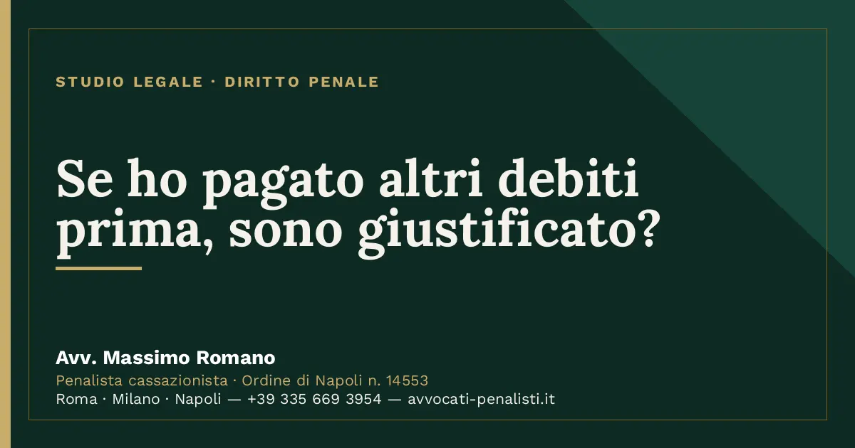 Se ho pagato altri debiti prima, sono giustificato? — scheda dello Studio Legale Avv. Massimo Romano