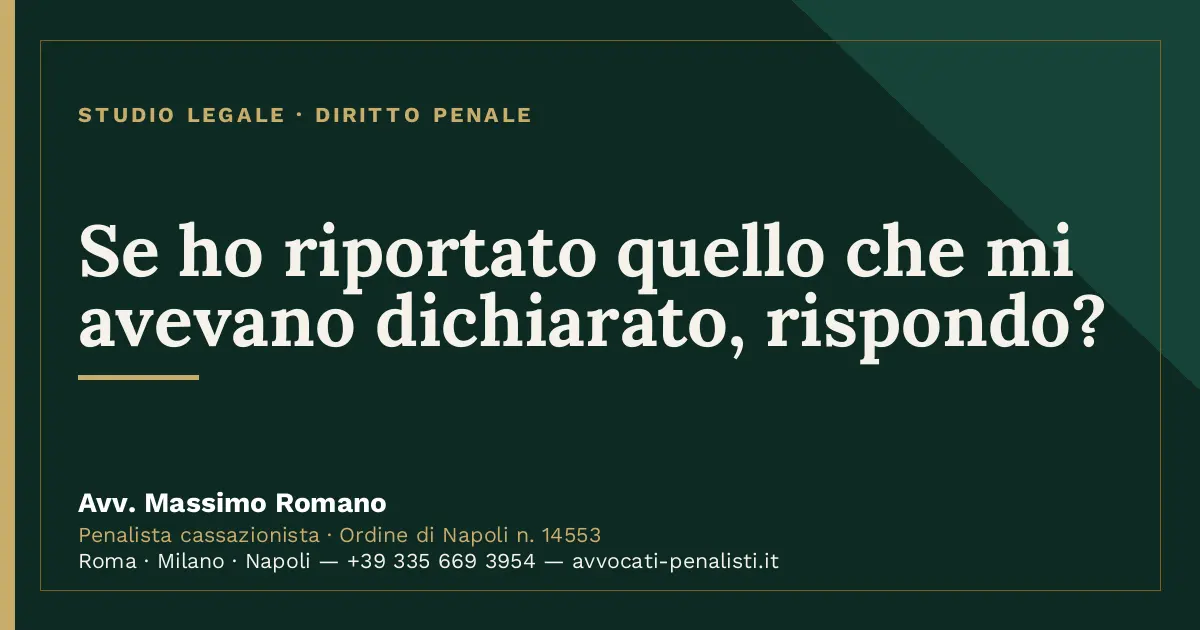 Se ho riportato quello che mi avevano dichiarato, rispondo? — scheda dello Studio Legale Avv. Massimo Romano