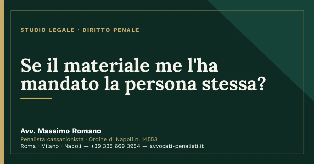 Se il materiale me l'ha mandato la persona stessa? — scheda dello Studio Legale Avv. Massimo Romano