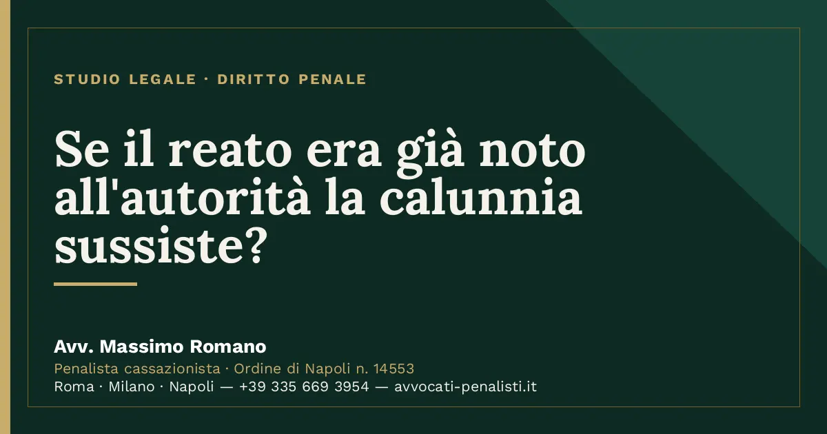 Se il reato era già noto all'autorità la calunnia sussiste? — scheda dello Studio Legale Avv. Massimo Romano