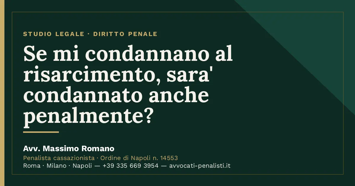 Se mi condannano al risarcimento, sara' condannato anche penalmente? — scheda dello Studio Legale Avv. Massimo Romano