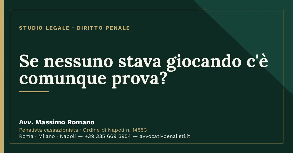 Se nessuno stava giocando c'è comunque prova? — scheda dello Studio Legale Avv. Massimo Romano