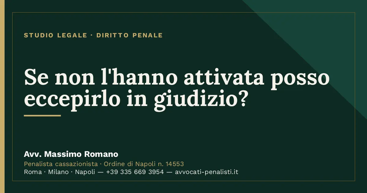 Se non l'hanno attivata posso eccepirlo in giudizio? — scheda dello Studio Legale Avv. Massimo Romano