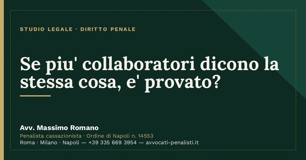 Se piu' collaboratori dicono la stessa cosa, e' provato? — scheda dello Studio Legale Avv. Massimo Romano