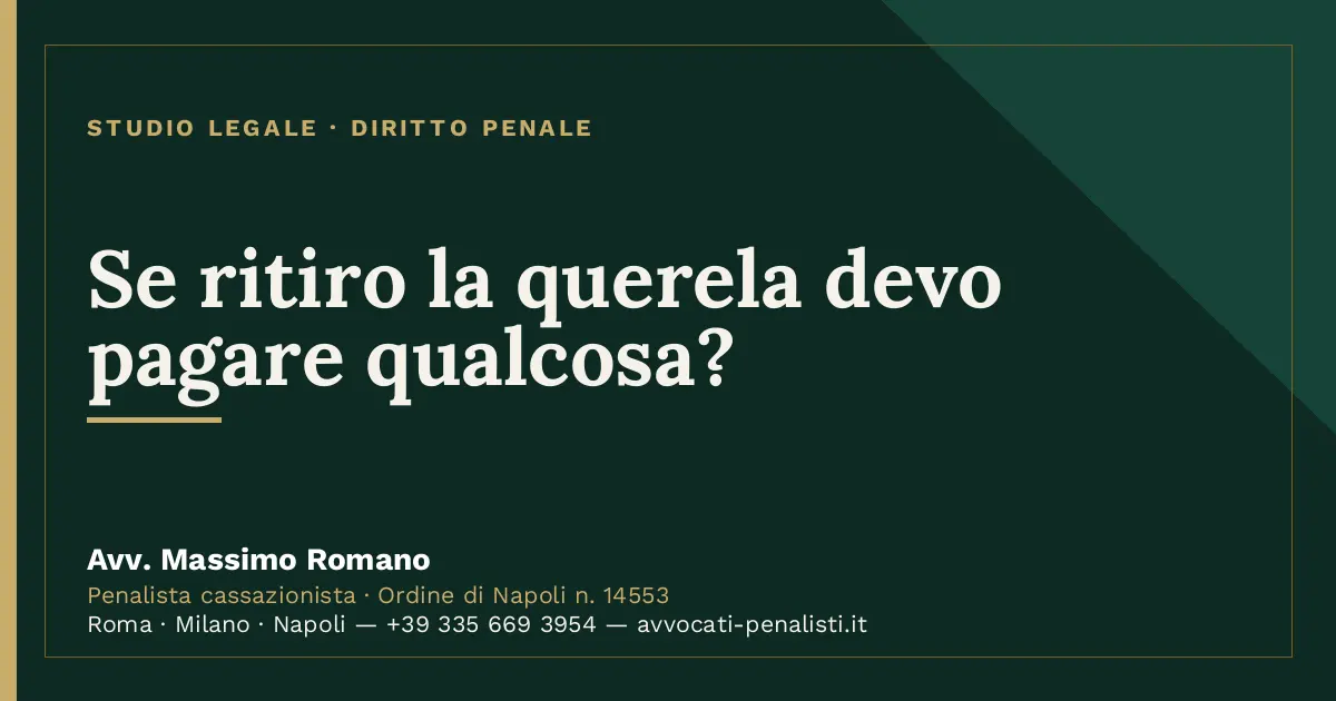 Se ritiro la querela devo pagare qualcosa? — scheda dello Studio Legale Avv. Massimo Romano