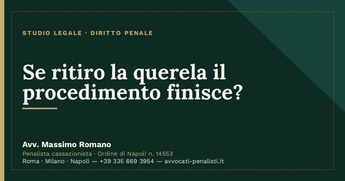 Se ritiro la querela il procedimento finisce? — scheda dello Studio Legale Avv. Massimo Romano