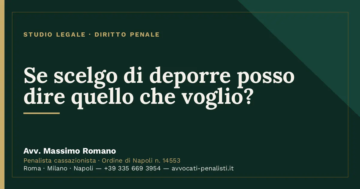 Se scelgo di deporre posso dire quello che voglio? — scheda dello Studio Legale Avv. Massimo Romano