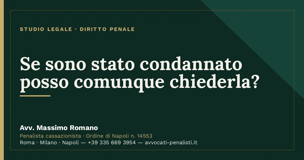 Se sono stato condannato posso comunque chiederla? — scheda dello Studio Legale Avv. Massimo Romano