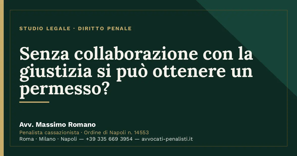 Senza collaborazione con la giustizia si può ottenere un permesso? — scheda dello Studio Legale Avv. Massimo Romano