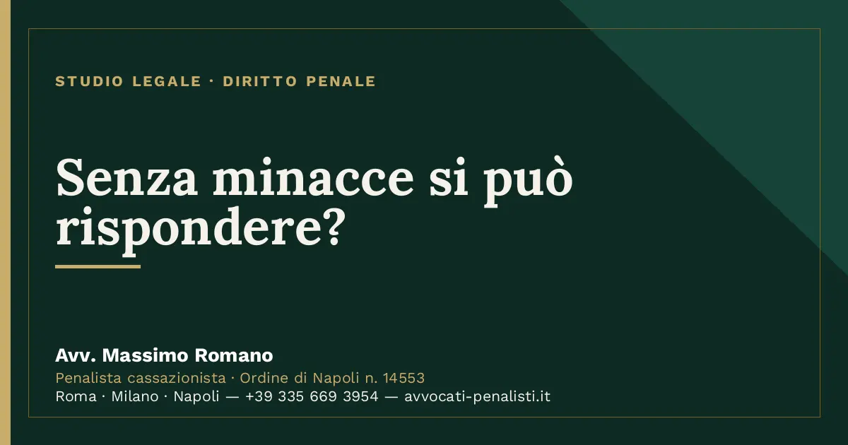 Senza minacce si può rispondere? — scheda dello Studio Legale Avv. Massimo Romano