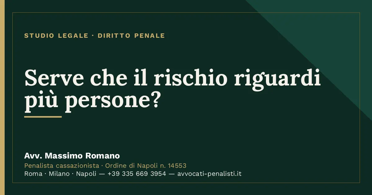 Serve che il rischio riguardi più persone? — scheda dello Studio Legale Avv. Massimo Romano