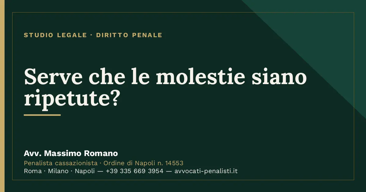 Serve che le molestie siano ripetute? — scheda dello Studio Legale Avv. Massimo Romano