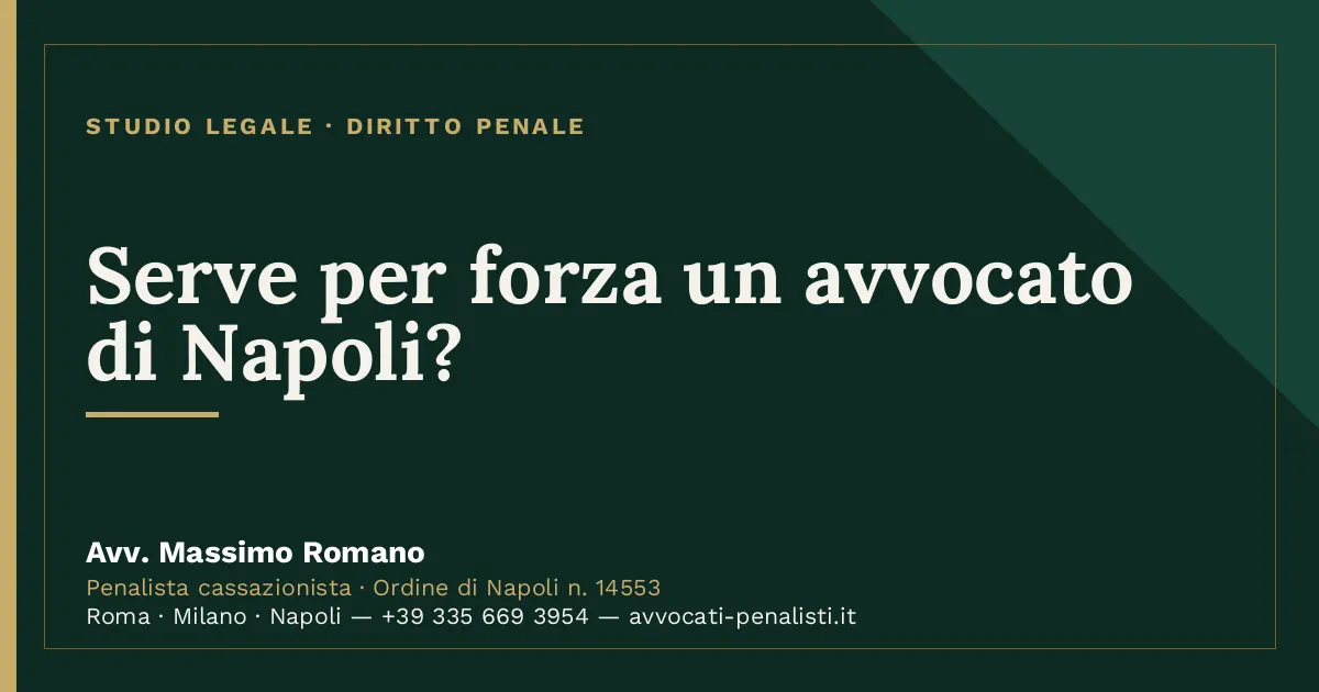 Serve per forza un avvocato di Napoli? — scheda dello Studio Legale Avv. Massimo Romano