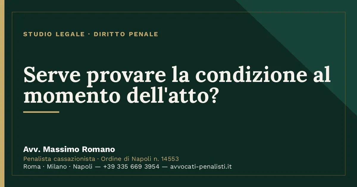 Serve provare la condizione al momento dell'atto? — scheda dello Studio Legale Avv. Massimo Romano