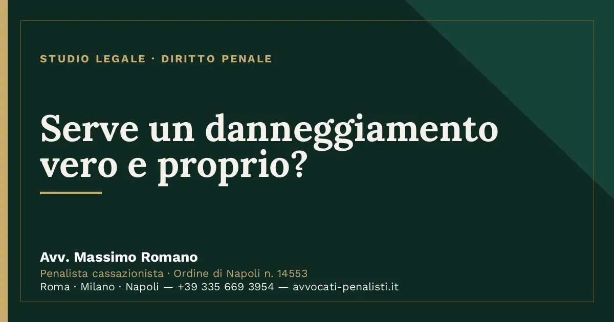 Serve un danneggiamento vero e proprio? — scheda dello Studio Legale Avv. Massimo Romano