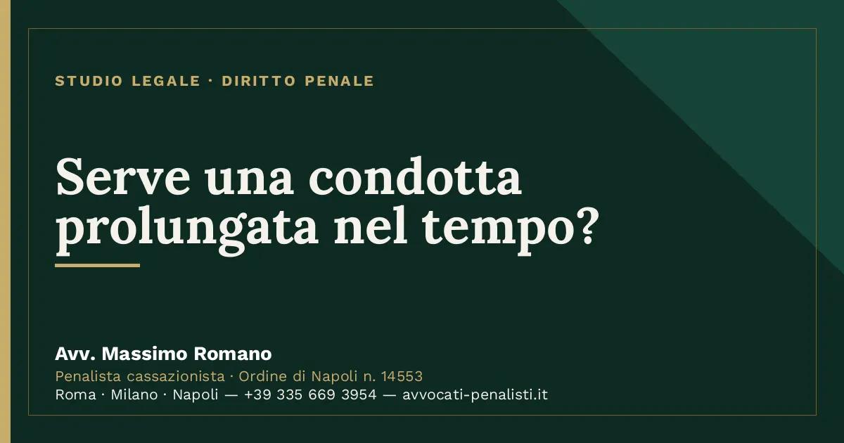 Serve una condotta prolungata nel tempo? — scheda dello Studio Legale Avv. Massimo Romano