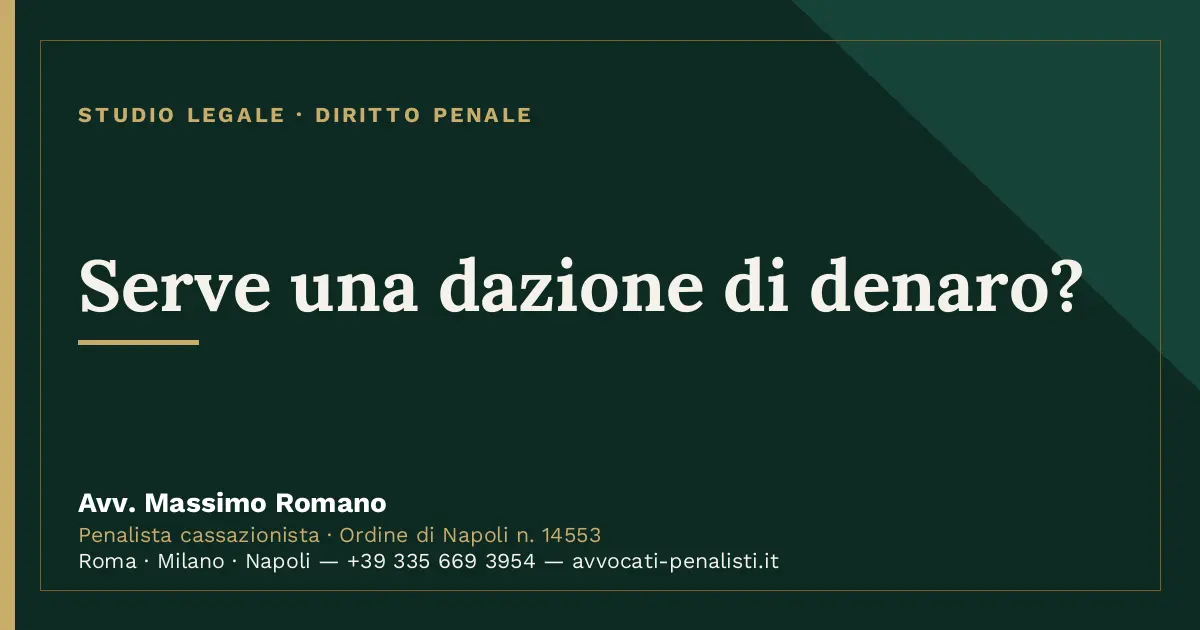 Serve una dazione di denaro? — scheda dello Studio Legale Avv. Massimo Romano