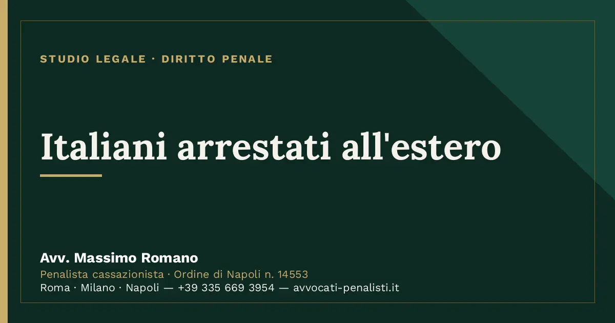 Italiani arrestati all'estero — scheda dello Studio Legale Avv. Massimo Romano