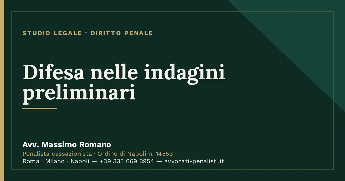 Difesa nelle indagini preliminari — scheda dello Studio Legale Avv. Massimo Romano