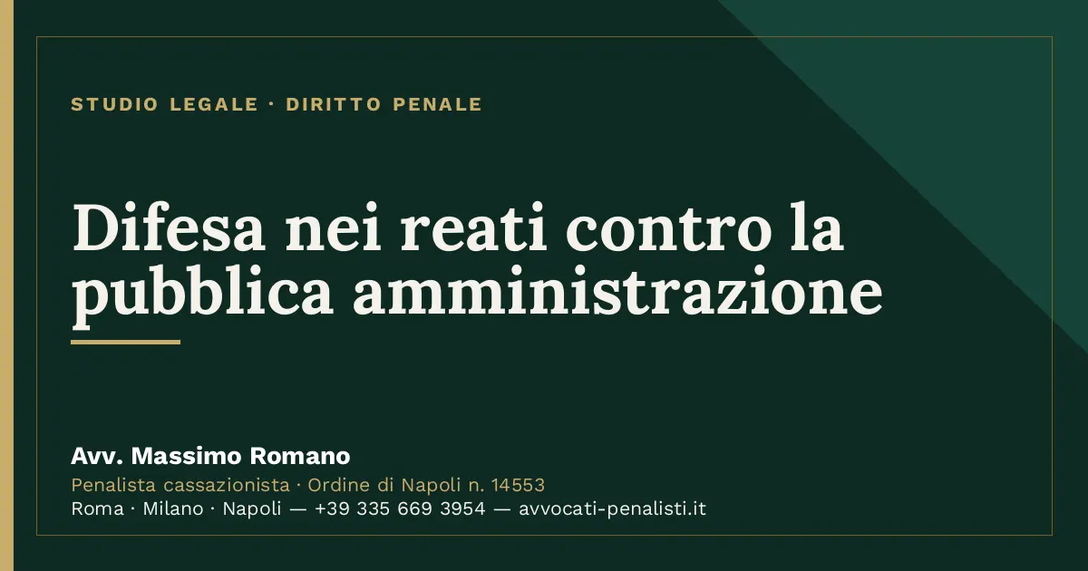 Difesa nei reati contro la pubblica amministrazione — scheda dello Studio Legale Avv. Massimo Romano