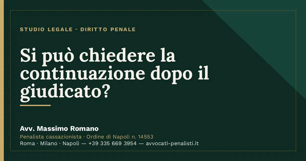 Si può chiedere la continuazione dopo il giudicato? — scheda dello Studio Legale Avv. Massimo Romano