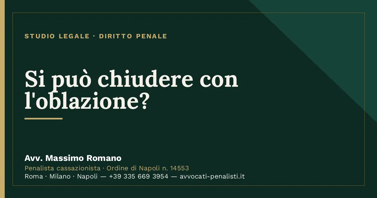 Si può chiudere con l'oblazione? — scheda dello Studio Legale Avv. Massimo Romano