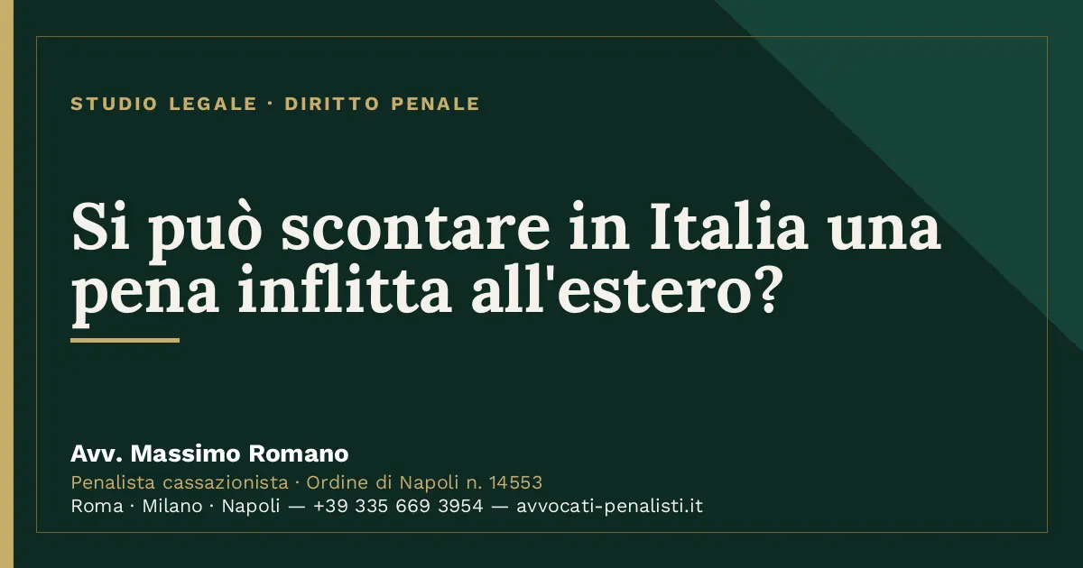 Si può scontare in Italia una pena inflitta all'estero? — scheda dello Studio Legale Avv. Massimo Romano