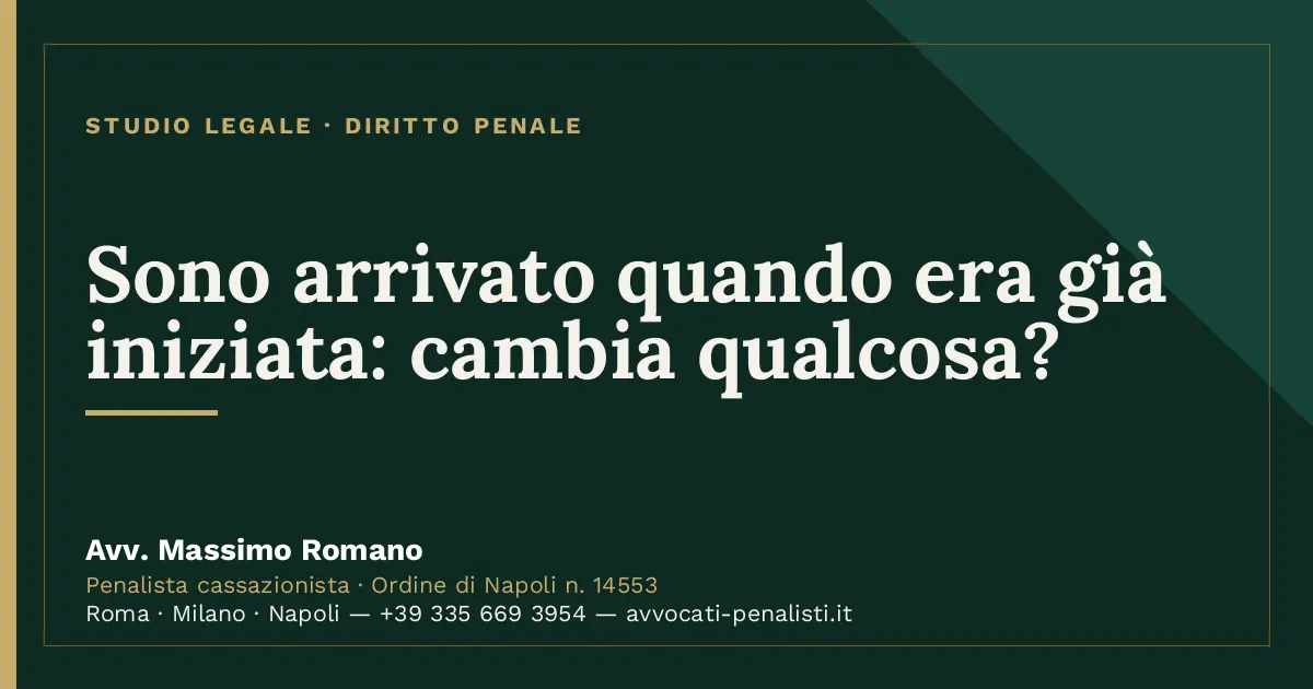 Sono arrivato quando era già iniziata: cambia qualcosa? — scheda dello Studio Legale Avv. Massimo Romano
