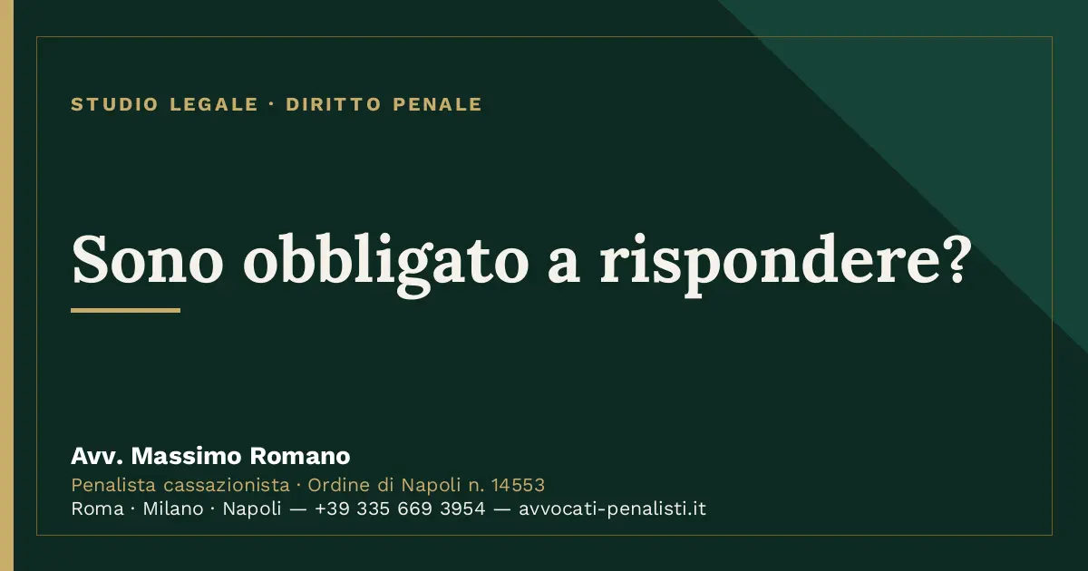 Sono obbligato a rispondere? — scheda dello Studio Legale Avv. Massimo Romano