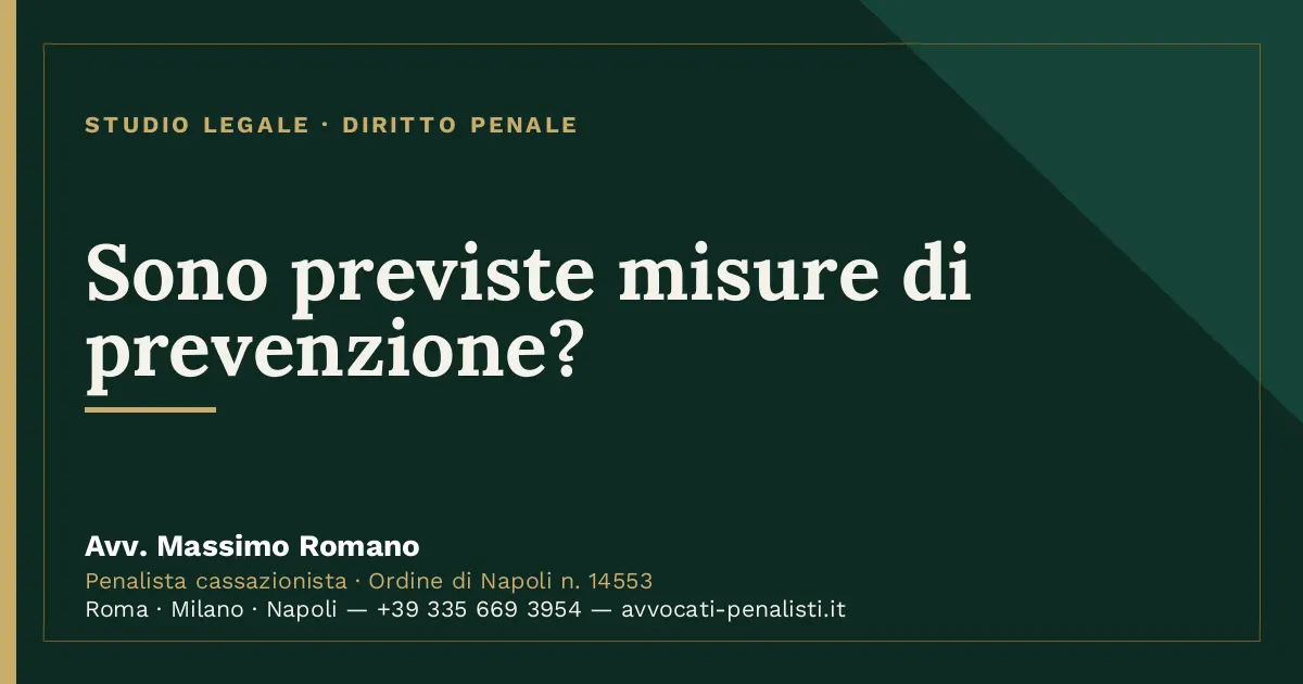Sono previste misure di prevenzione? — scheda dello Studio Legale Avv. Massimo Romano