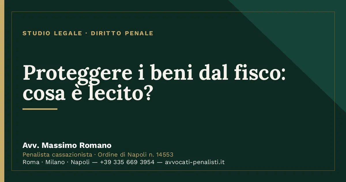 Proteggere i beni dal fisco: cosa è lecito? — scheda dello Studio Legale Avv. Massimo Romano