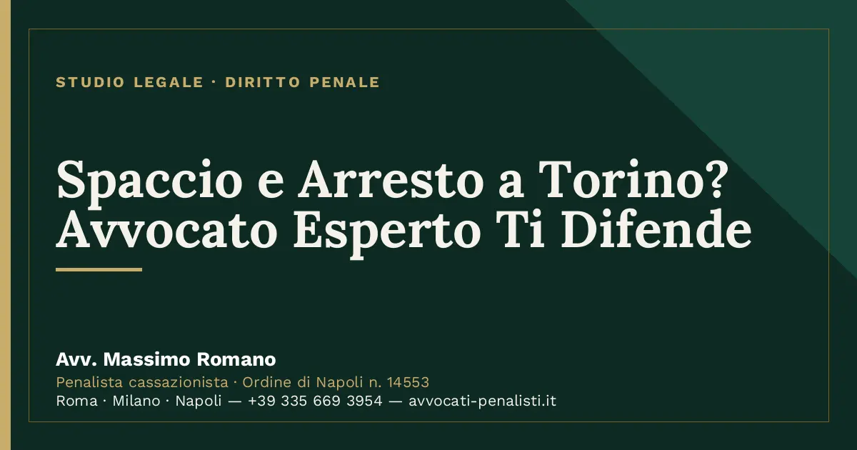 Spaccio e Arresto a Torino? Avvocato Esperto Ti Difende — scheda dello Studio Legale Avv. Massimo Romano
