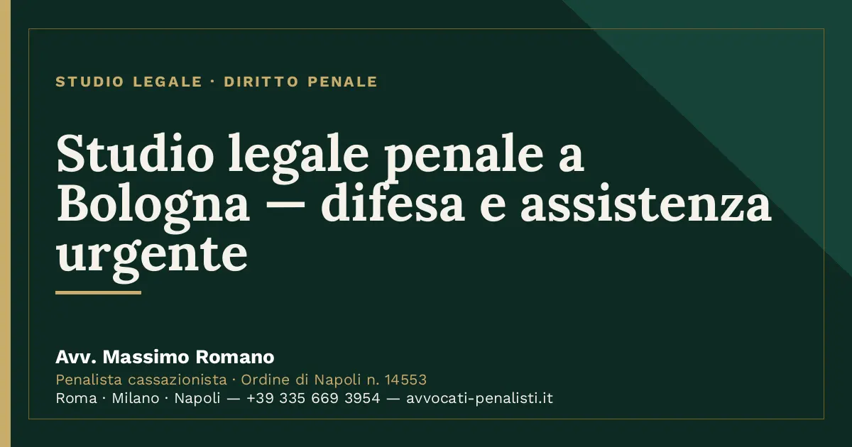 Studio legale penale a Bologna — difesa e assistenza urgente — scheda dello Studio Legale Avv. Massimo Romano