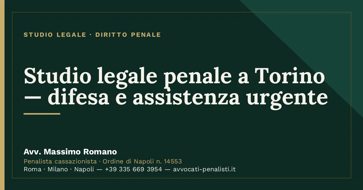 Studio legale penale a Torino — difesa e assistenza urgente — scheda dello Studio Legale Avv. Massimo Romano