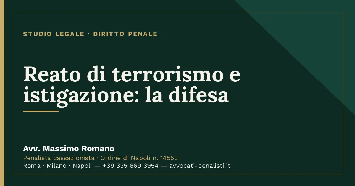 Reato di terrorismo e istigazione: la difesa — scheda dello Studio Legale Avv. Massimo Romano