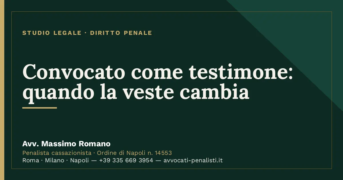 Convocato come testimone: quando la veste cambia — scheda dello Studio Legale Avv. Massimo Romano
