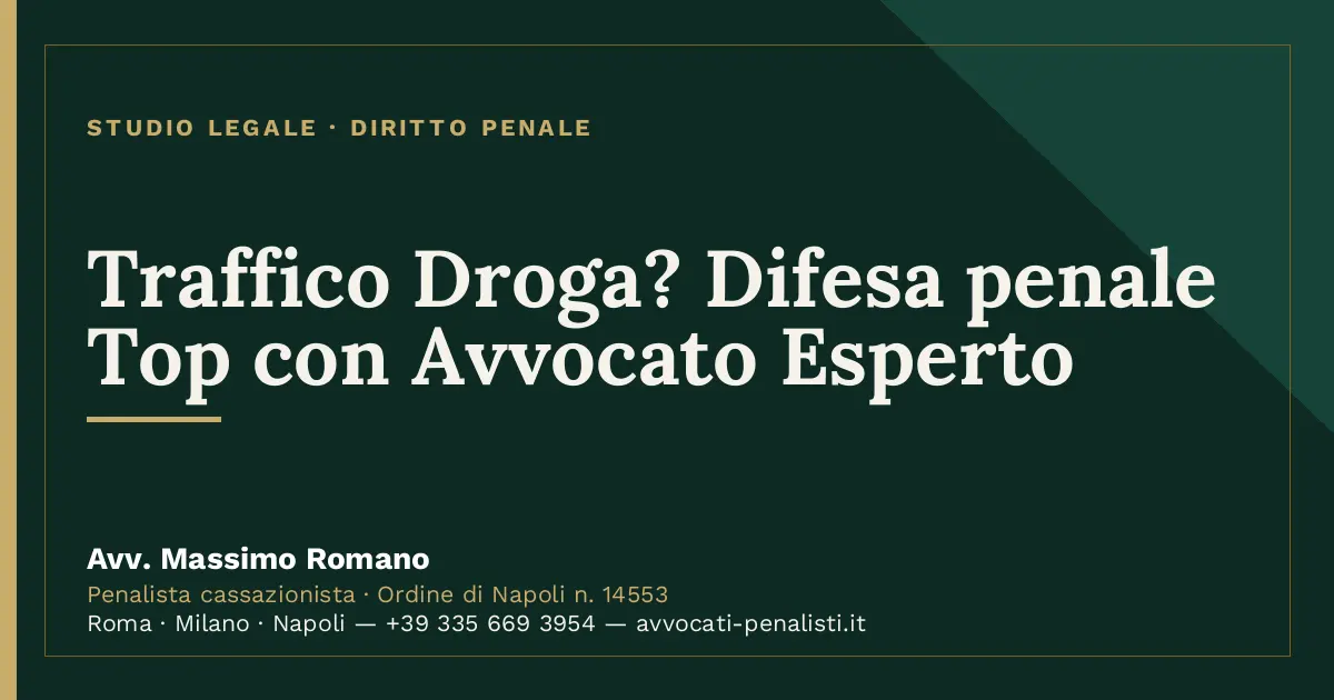 Traffico Droga? Difesa penale Top con Avvocato Esperto — scheda dello Studio Legale Avv. Massimo Romano