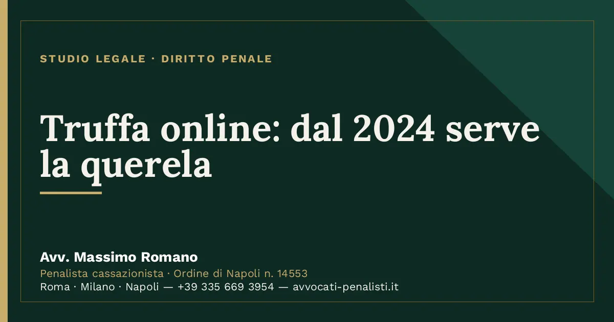 Truffa online: dal 2024 serve la querela — scheda dello Studio Legale Avv. Massimo Romano