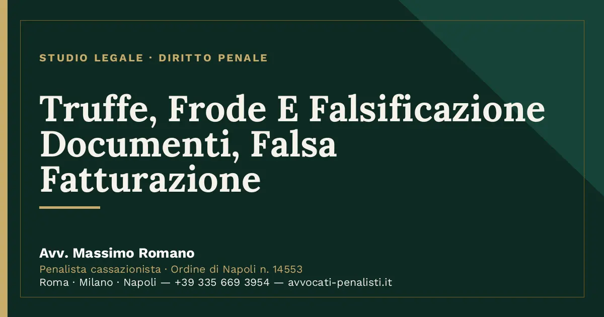 Truffe, Frode E Falsificazione Documenti, Falsa Fatturazione — scheda dello Studio Legale Avv. Massimo Romano